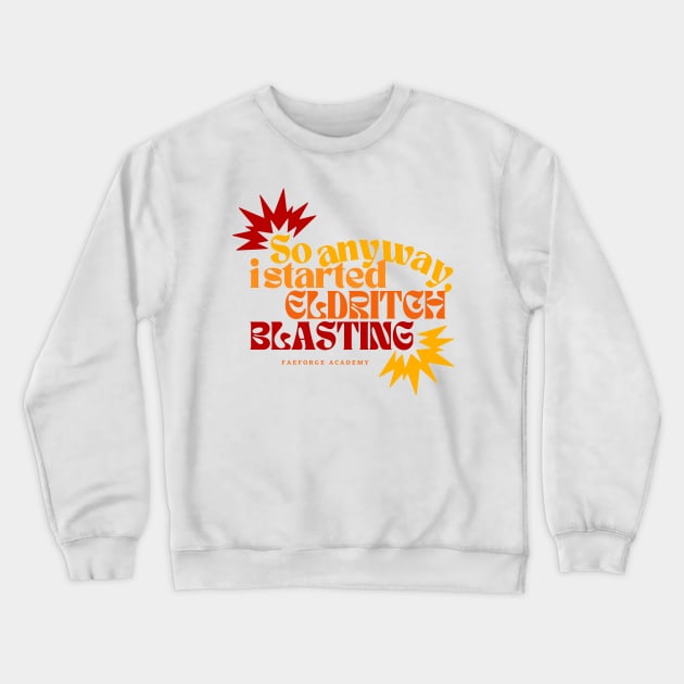 Blastin' Crewneck Sweatshirt by Faeforge Academy